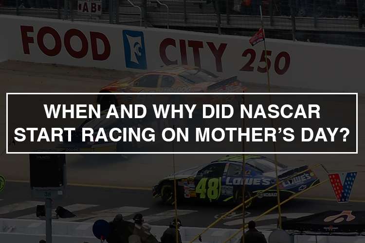 when and why did nascar race on mother's day